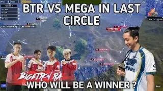 BTR VS MEGA IN LAST CIRCLE WHO WILL CHICKEN DINNER ? | DAY 7 MATCH 4 PMCO 2019