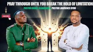 PRAY THROUGH THIS WAY&mdash; NO LIMITS WITH PASTOR LAWRENCE OYOR & PASTOR DANIEL OLAWANDE