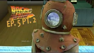 Back to the Future The Game Walkthrough Gameplay Ep. 5 Pt. 2 - Bathysphere