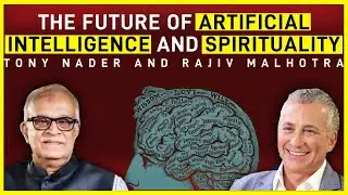 Tony Nader and Rajiv Malhotra on the future of Artificial Intelligence and Spirituality