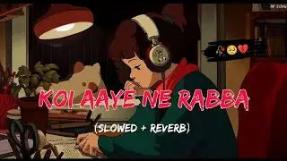 Koi Aaye Ne Rabba (Slowed + Reverb) MF Song | lo-fi song #lofi #song #slowedandreverb #lofimusic