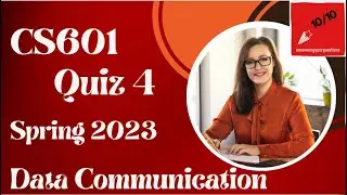 CS601 Quiz 4 Data Communication, CS 601, Quiz # 4, Quiz #4, Data Communication,