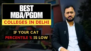 Best Delhi Colleges for MBA? LOW CAT Score? NO WORRIES!