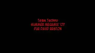 Team Techno - SUMMER MEGAMiX 'O7 - FUR DAViD RESTON