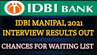 IDBI MANIPAL 2021 FINAL INTERVIEW  RESULTS OUT!!! & CHANCES FOR WAITLIST CANDIDATES