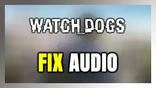 Как исправить ошибку &laquo;Нет звука/Звук не работает&raquo; в Watch Dogs