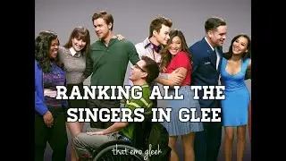 •RANKING ALL THE SINGERS IN GLEE¡•
