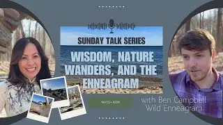 Wisdom, Nature Wanders, and the Enneagram