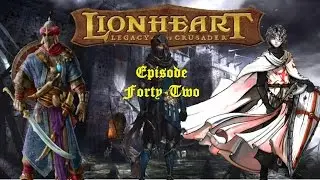 Lionheart: Legacy of the Crusader | Feralkin Let's Play | Episode: 42