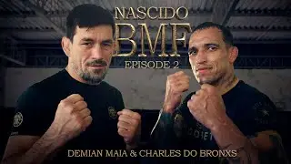 Nascido BMF | O Encontro de Lendas (Charles do Bronx & Demian Maia) - Ep.2