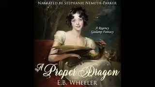Proper Dragon: A Regency Gaslamp Fantasy - E.B. Wheeler