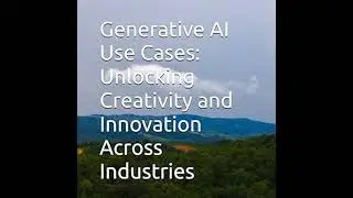 Generative AI Use Cases: Unlocking Creativity and Innovation Across Industries