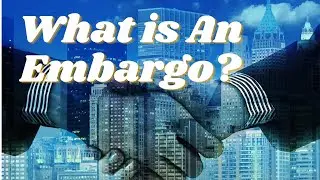 घाटबंधी | What Is an Embargo? Definition and Examples | Trade Embargo | Sanitary Embargo | Sociology