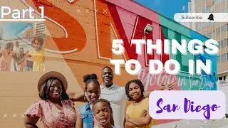 5 Family Friendly Things to do in San Diego | Part 1