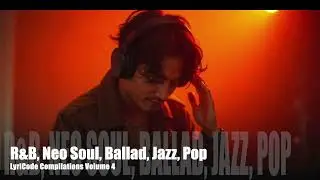 LyriCode Compilation 4 OPM R&B Neo Soul Modern Love Song Chill Royalty Free Cafe Driving Playlist