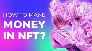 Get Rich Quick  Making Money with NFTs - With Earn Dollar by NFT - Forex Exchange Trade FX Market