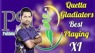 Quetta Gladiators Best Playing XI for PSL 2019