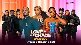 LOVE AND CHAOS S1 EPISODE 9 ft Blessing CEO, Tosin, Nons Miraj, Carter Efe | Reality TV#loveandchaos