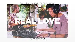 Thomas Nan & Howen feat. Noah Avery - Real Love (Acoustic Live Version)