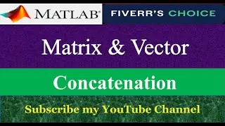 Matrix Processing in MATLAB | Concatenation - (MATLAB full course)
