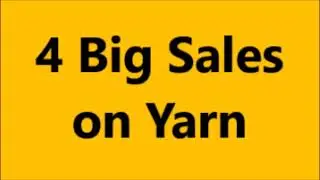4 Big Sales on Yarn
