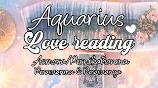 AQUARIUS ♒️ LOVE 💞READING |PERASAANMU & PERASAANNYA |KAMU & DIA ORANG YANG KAMU FOKUSKAN 🕊️
