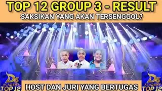 TOP 12 GROUP 3 RESULT MALAM INI | SIAPAKAH YANG AKAN TERSENGGOL?