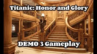 Titanic: Honor & Glory: DEMO 3 gameplay
