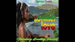 Thorsten French Music - Summer Love - N&uuml;rnberg Greeting Version