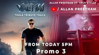 Valimai - THALA Tribute Track ( Promo - 3 ) - Allan Preetham ft. Jack'Styles | Thala Ajith | #Shorts