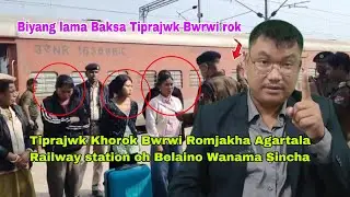 Tiprajwk Khorok Bwrwi Romjakha Agartala Railway station Lachi sincha Wanama Sincha Biyang lama