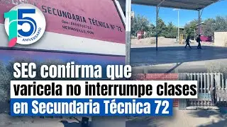 Detectan Varicela en secundaria de Hermosillo: &iquest;Cu&aacute;les son los protocolos de seguridad?