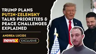 Trump Plans Putin-Zelensky Talks: Priorities & Peace Challenges | Andrea Lucidi | NewsX Exclusive