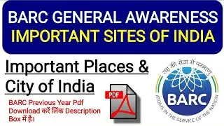 BARC GENERAL AWARENESS | Important Sites of India For BARC UDC, Work Assistant Group C,ASO,STENO