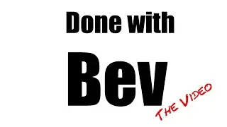 Flat Earth: Done with Bev
