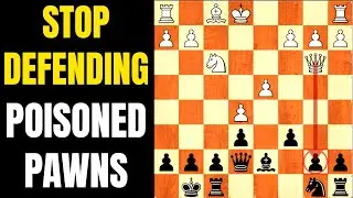 STOP Defending Poisoned Pawns And Start Attacking | Do Not Fear Of Dropping a2/b2 Pawns EVER AGAIN