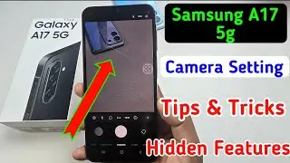Samsung A17 Camera Settings | Best Camera Tips & Tricks | Samsung A17 Photography Guide