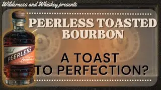 Is This the Holy Grail of Toasted Bourbons? Peerless Toasted Bourbon Batch 2 Revealed!