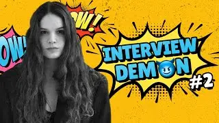 Interview Demon #2 (Open interview)