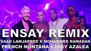SAAD LAMJARRED x FRENCH MONTANA x MOHAMMED RAMADAN x IGGY AZALEA - ENSAY REMIX BY NASH