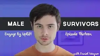 Episode #13: Male Survivors - Engage by Uplift