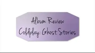 Coldplay Ghost Stories Playalong Review Part 3