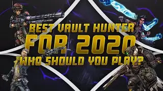 BEST VAULT HUNTER FOR 2020! WHO SHOULD YOU PLAY IN BORDERLANDS 3? Best Character Endgame + Leveling!
