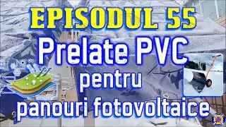Episodul 55 - Prelate PVC pentru panouri fotovoltaice