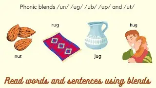 Read words and sentences using phonic blend /un/ /ug/ /up/ /ub/ and /ut/  || Phonic blends