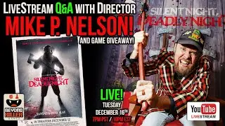Live Q&A with Silent Night Deadly Night Director Mike P. Nelson!!!