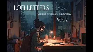 LoFi Letters Vol.2   [ LoFi HipHop - Low Fidelity - High Feeling - Study & Relax ]