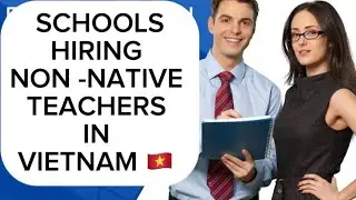 SCHOOLS /CENTERS RECRUITING NON-NATIVE TEACHERS IN VIETNAM #eslteachers