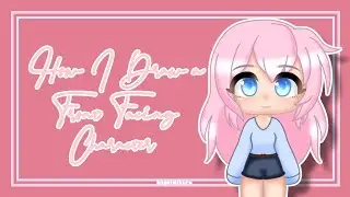 〚TUTORIAL〛&bull; How I Draw a Front Facing Character | Gacha Life | o2