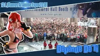 131. &iexcl;Vamos Al Anime Expo 2018!